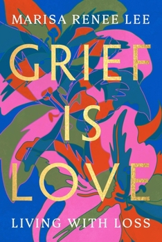 Paperback Grief Is Love: Living with Loss Book