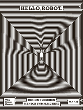 Paperback Hello, Robot: Design Between Human and Machine Book