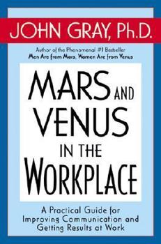 Hardcover Mars and Venus in the Workplace: A Practical Guide for Improving Communication and Getting Results at Work Book