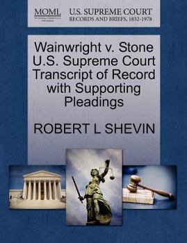 Paperback Wainwright V. Stone U.S. Supreme Court Transcript of Record with Supporting Pleadings Book