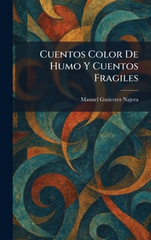 Hardcover Cuentos Color De Humo Y Cuentos Fragiles [Spanish] Book