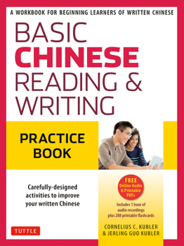 Paperback Basic Mandarin Chinese - Reading & Writing Practice Book: A Workbook for Beginning Learners of Written Chinese (Audio Recordings & Printable Flash Car Book