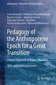 Hardcover Pedagogy of the Anthropocene Epoch for a Great Transition: A Novel Approach of Higher Education Book