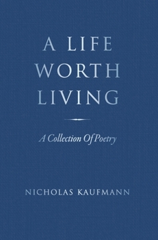 Hardcover A Life Worth Living: A Collection Of Poetry Book