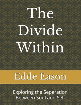 Paperback The Divide Within: Exploring the Separation Between Soul and Self Book