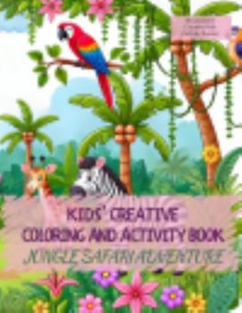 Paperback Kids' Creative Coloring and Activity Book (Jungle Safari Adventure): Moments of Creativity: Ignite Your Adventurous Kids' Imagination and Learning, ... and Activities. (Dream2Live Creative Kids) Book