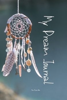 My Dream Journal -: ur Dream Journal offers you a way to keep records of your dreams with leading prompts to help you record the dream & the emotions ... in your life. 125 pages 6”x9” writable!