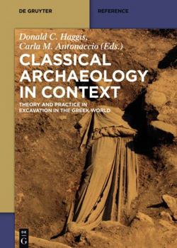 Hardcover Classical Archaeology in Context: Theory and Practice in Excavation in the Greek World Book