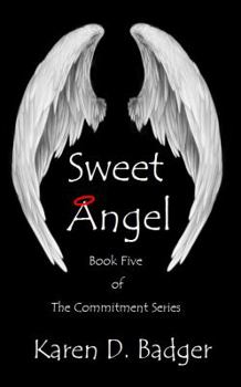 Paperback Sweet Angel: Book Five of The Commitment Series Book