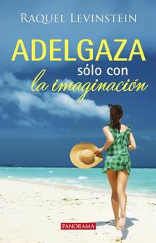 Paperback Adelgaza Sólo Con La Imaginación [Spanish] Book