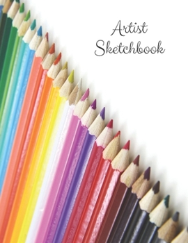 Artist Sketchbook: Big Sized Blank Notebook for Art Students and Creative People Who Like Drawing, Doodling and Sketching.