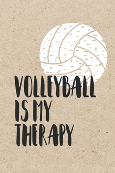Paperback Volleyball Is My Therapy: Journal, Blank Lined Notebook To Write In For Volleyball Players Book