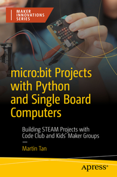 Paperback Micro: Bit Projects with Python and Single Board Computers: Building Steam Projects with Code Club and Kids' Maker Groups Book