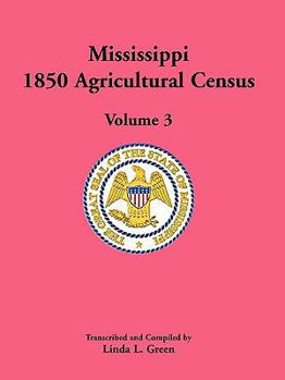 Paperback Mississippi 1850 Agricultural Census, Volume 3 Book