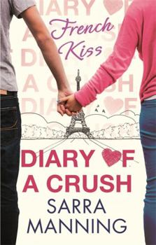 French Kiss (Diary of a Crush, Book 1) - Book #1 of the Diary of a Crush