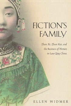 Hardcover Fiction's Family: Zhan XI, Zhan Kai, and the Business of Women in Late-Qing China Book