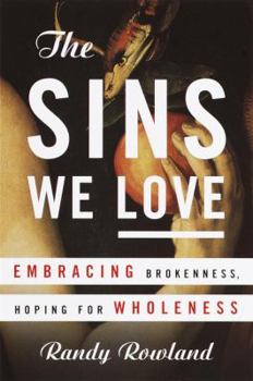Hardcover The Sins We Love: Embracing Brokeness, Hoping for Wholeness Book