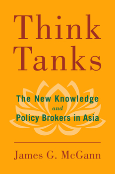 Paperback Think Tanks: The New Knowledge and Policy Brokers in Asia Book