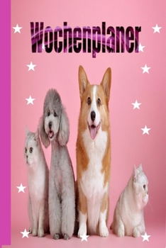 Paperback Wochenplaner: Handlicher Wochenplaner - Organizer, Top organisiert.Tolles Geschenk. s??e Katze Hunde rosa Farbe [German] Book