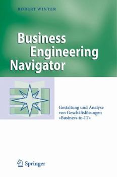 Hardcover Business Engineering Navigator: Gestaltung Und Analyse Von Geschäftslösungen Business-To-It [German] Book
