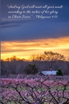 Philippians 4:19 Scripture Journal: 120 page, 6" x 9", ruled, no content, Scripture footers, original peach orchard sunrise photo by author on cover, paperback prayer journal