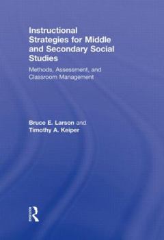 Hardcover Instructional Strategies for Middle and Secondary Social Studies: Methods, Assessment, and Classroom Management Book