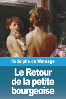 Paperback Le Retour de la petite bourgeoise [French] Book