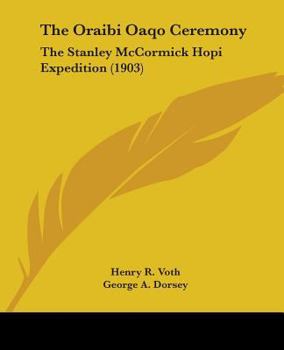 Paperback The Oraibi Oaqo Ceremony: The Stanley McCormick Hopi Expedition (1903) Book