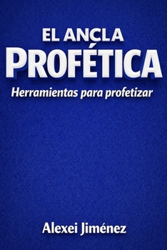 Paperback El Ancla Profética Herramientas para Profetizar [Spanish] Book
