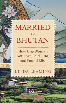 Paperback Married to Bhutan: How One Woman Got Lost, Said I Do, and Found Bliss Book