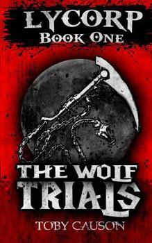 Paperback The Wolf Trials (Lycorp Book One) Book