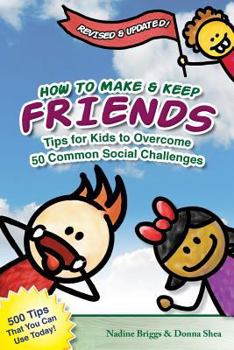 Paperback How to Make & Keep Friends: Tips for Kids to Overcome 50 Common Social Challenges Book