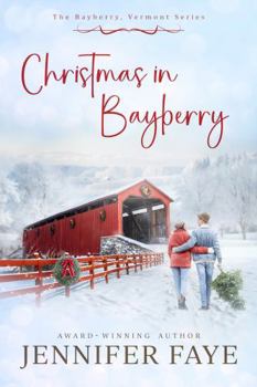 Christmas in Bayberry: a Second Chance, Small Town Romance (The Bayberry, Vermont series)
