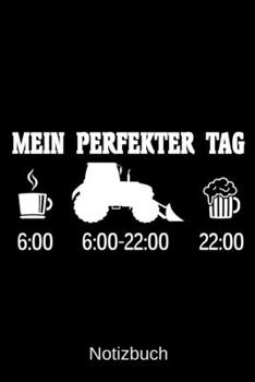 Mein perfekter Tag: A5 Notizbuch f�r alle Landwirte Liniert 120 Seiten Geschenk zum Geburtstag Weihnachten Vatertag Ostern