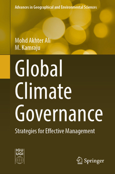 Global Climate Governance: Strategies for Effective Management (Advances in Geographical and Environmental Sciences)