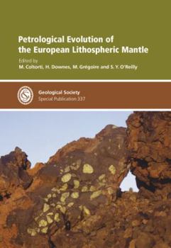 Petrological Evolution of the European Lithospheric Mantle - Special Publication 337 (Geological Society of London Special Publication)