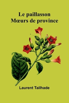Le paillasson: Moeurs de province (French Edition)
