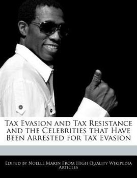 Tax Evasion and Tax Resistance and the Celebrities That Have Been Arrested for Tax Evasion