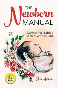Paperback The Newborn Manual: Caring For Babies 0 to 6 Weeks Old Book