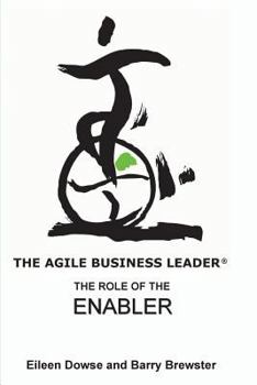 Paperback The Agile Business Leader: The Role of the Enabler Book