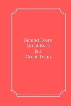 Paperback Behind Every Great Boss is a Great Team.: Line Notebook / Journal Gift, Funny Quote. Book