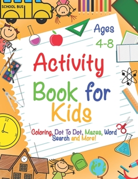 Paperback Activity Book for Kids Ages 4-8: A Fun Kid Workbook Game For Learning, Coloring, Dot To Dot, Mazes, Word Search and More! Book