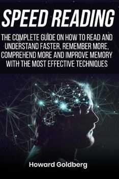 Paperback Speed reading: The complete guide on how to read and understand faster, remember Book