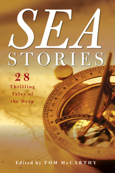Hardcover Sea Stories: 28 Thrilling Tales of the Deep Book