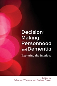 Paperback Decision-Making, Personhood and Dementia: Exploring the Interface Book