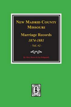 Paperback New Madrid County, Missouri Marriage Records, 1874-1881. (Volume #2) Book