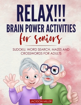 Paperback Relax!!! brain power activities for seniors: sudoku, word search, mazes and crosswords for adults [Large Print] Book
