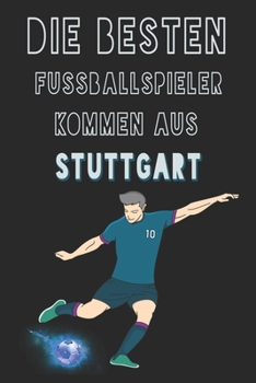 Paperback Die besten Fussballspieler kommen aus Stuttgart journal: 6*9 Lined Diary Notebook, Journal or Planner and Gift with 120 pages [German] Book