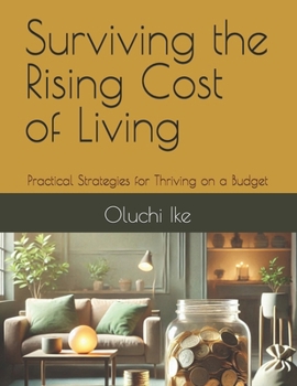 Paperback Surviving the Rising Cost of Living: Practical Strategies for Thriving on a Budget Book