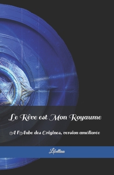 Paperback Le Rêve est Mon Royaume: A l'Aube des Origines [French] Book